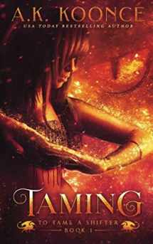 9781723837661-1723837660-Taming: A Reverse Harem Series (To Tame a Shifter)