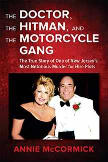 9781680980295-1680980297-The Doctor, the Hitman, and the Motorcycle Gang: The True Story of One of New Jersey's Most Notorious Murder for Hire Plots