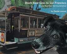 9781732230323-1732230323-Black Bear Goes to San Francisco: Another Black Bear Sled Dog Adventure (Black Bear Sled Dog Adventures)