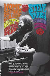 9780312333997-0312333994-Home Before Daylight: My Life on the Road with the Grateful Dead