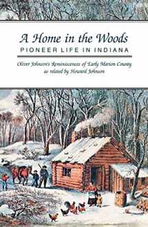 9780253206169-0253206162-A Home in the Woods: Pioneer Life in Indiana
