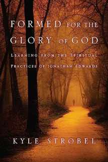 9780830856534-0830856536-Formed for the Glory of God: Learning from the Spiritual Practices of Jonathan Edwards