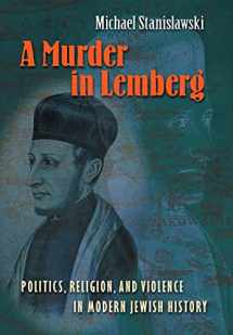 9780691128436-069112843X-A Murder in Lemberg: Politics, Religion, and Violence in Modern Jewish History