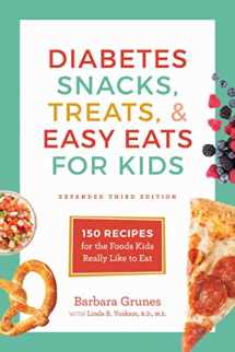 9781572842212-1572842210-Diabetes Snacks, Treats, and Easy Eats for Kids: 150 Recipes for the Foods Kids Really Like to Eat