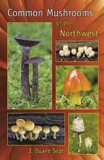 9780973981902-0973981903-Common Mushrooms of the Northwest: Alaska, Western Canada & the Northwestern United States