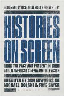 9781474217033-1474217036-Histories on Screen: The Past and Present in Anglo-American Cinema and Television (Bloomsbury Research Skills for History)