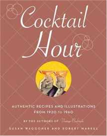 9781584794905-1584794909-Cocktail Hour: Authentic Recipes and Illustrations from 1920-1960