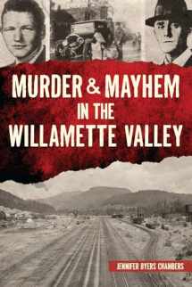 9781467151740-1467151742-Murder & Mayhem in the Willamette Valley
