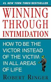 9781626361140-1626361142-Winning through Intimidation: How to Be the Victor, Not the Victim, in Business and in Life