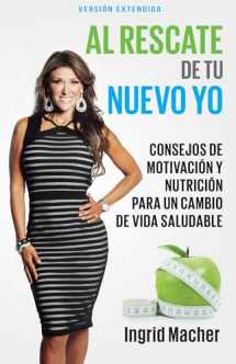 9781629115948-1629115940-Al rescate de tu nuevo yo: Consejos de motivación y nutrición para un cambio de vida saludable (Spanish Edition)