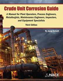 9781575903309-157590330X-Crude Unit Corrosion Guide: A Manual for Plant Operators, Process Engineers, Metallurgists, Maintenance Engineers, Inspectors, and Equipment Specialists
