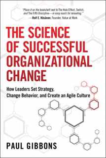9780134000336-0134000331-The Science of Successful Organizational Change: How Leaders Set Strategy, Change Behavior, and Create an Agile Culture