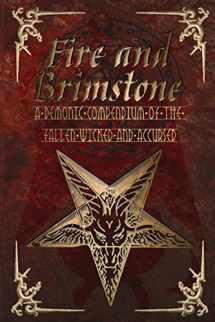 9780244826116-0244826110-Fire and Brimstone: A Demonic Compendium of the Wicked, Fallen and Accursed