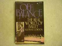 9780070237704-0070237700-Off Balance: The Real World of Ballet