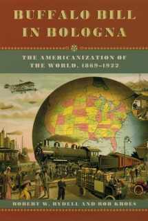 9780226732428-0226732428-Buffalo Bill in Bologna: The Americanization of the World, 1869-1922