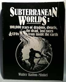 9781559500159-1559500158-Subterranean Worlds: 100,000 Years of Dragons, Dwarfs, the Dead, Lost Races and Ufos from Inside the Earth