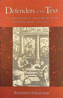 9780674195455-0674195450-Defenders of the Text: The Traditions of Scholarship in an Age of Science, 1450–1800