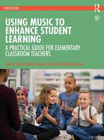 9781138586567-1138586560-Using Music to Enhance Student Learning: A Practical Guide for Elementary Classroom Teachers