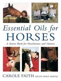 9781570762314-1570762317-Essential Oils for Horses: A Source Book for Practitioners and Owners