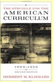 9780415910132-0415910137-The Struggle for the American Curriculum: 1893-1958