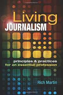 9781934432228-1934432229-Living Journalism: Principles & Practices for an Essential Profession: Principles & Practices for an Essential Profession