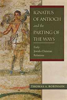 9780801047572-0801047579-Ignatius of Antioch and the Parting of the Ways: Early Jewish-Christian Relations