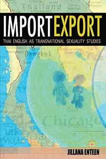 9780985451967-0985451963-Import/Export: Thai English As Transnational Sexuality Studies