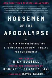 9781510721753-1510721754-Horsemen of the Apocalypse: The Men Who Are Destroying Life on Earth―And What It Means for Our Children