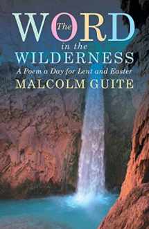 9781848256781-1848256787-Word in the Wilderness: A poem a day for Lent and Easter