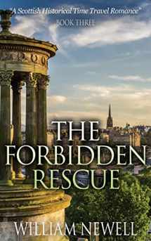 9781518698248-1518698247-ROMANCE: The Forbidden Rescue: A Scottish Historical Time Travel Romance (Scottish Historical Romance, Time Travel Romance)