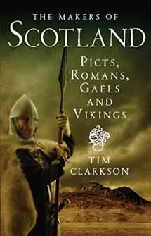 9781780271736-1780271735-The Makers of Scotland: Picts, Romans, Gaels and Vikings