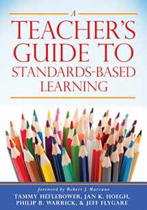 9781943360253-1943360251-A Teacher's Guide to Standards-Based Learning (An Instruction Manual for Adopting Standards-Based Grading, Curriculum, and Feedback)
