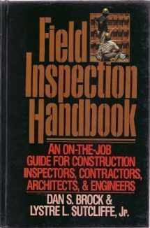 9780070079328-0070079323-Field inspection handbook: An on-the-job guide for construction inspectors, contractors, architects, and engineers