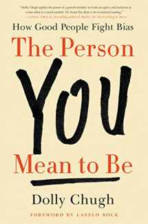 9780062692146-0062692143-The Person You Mean to Be: How Good People Fight Bias