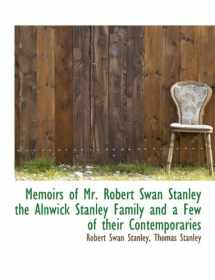 9781115953344-1115953346-Memoirs of Mr. Robert Swan Stanley the Alnwick Stanley Family and a Few of their Contemporaries