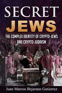 9781539620877-1539620875-Secret Jews: The Complex Identity of Crypto-Jews and Crypto-Judaism
