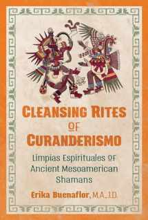 9781591433118-1591433118-Cleansing Rites of Curanderismo: Limpias Espirituales of Ancient Mesoamerican Shamans