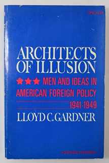 9780812961874-0812961870-Architects of Illusion: Men and Ideas in American Foreign Policy, 1941-1949