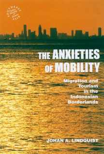 9780824833152-0824833155-The Anxieties of Mobility: Migration and Tourism in the Indonesian Borderlands (Southeast Asia: Politics, Meaning, and Memory, 44)