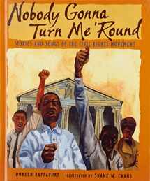 9781439584262-1439584265-Nobody Gonna Turn Me 'round: Stories and Songs of the Civil Rights Movement