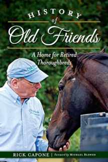 9781626193314-1626193312-History of Old Friends: A Home for Retired Thoroughbreds (Sports)