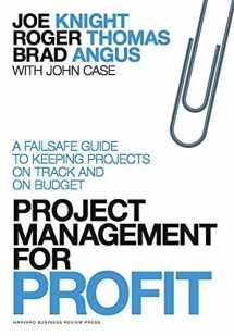 9781422144176-1422144178-Project Management for Profit: A Failsafe Guide to Keeping Projects On Track and On Budget