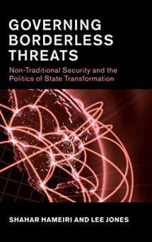 9781107110885-1107110882-Governing Borderless Threats: Non-Traditional Security and the Politics of State Transformation