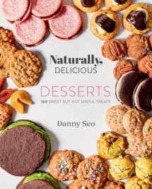 9781423655374-1423655370-Naturally, Delicious Desserts: 100 Sweet But Not Sinful Treats