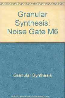 9783893224173-3893224173-Granular Synthesis: Noise Gate M6 (English and German Edition)