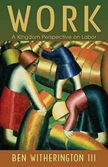 9780802865410-0802865410-Work: A Kingdom Perspective on Labor