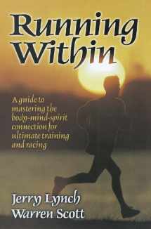 9780880118323-0880118326-Running Within: A Guide to Mastering the Body-Mind-Spirit: A Guide to Mastering the Body-Mind-Spirit Connection for Ultimate Training and Racing