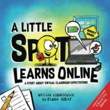 9781951287375-1951287371-A Little SPOT Learns Online: A Story About Virtual Classroom Expectations