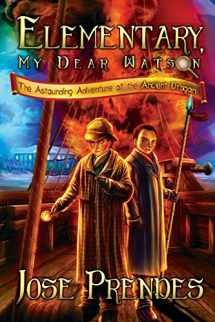 9781620075074-1620075075-Elementary, My Dear Watson: The Astounding Adventure of the Ancient Dragon (Book One)