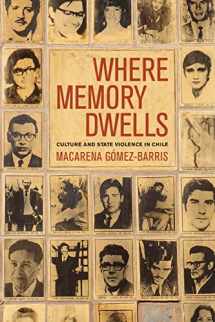 9780520255845-0520255844-Where Memory Dwells: Culture and State Violence in Chile